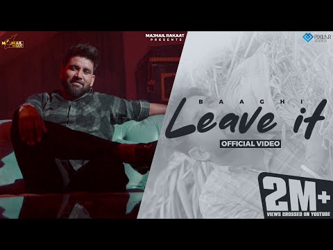 Leave It (Official Video) | Baaghi | Jassi X | Majhail Rakaat | Punjabi Song 2023