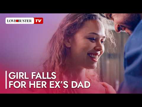 Girl Falls For Her Ex’s Dad | @LoveBusterTV