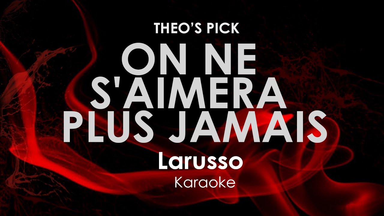 On Ne S'Aimera Plus Jamais | Larusso Karaoke ๐ค