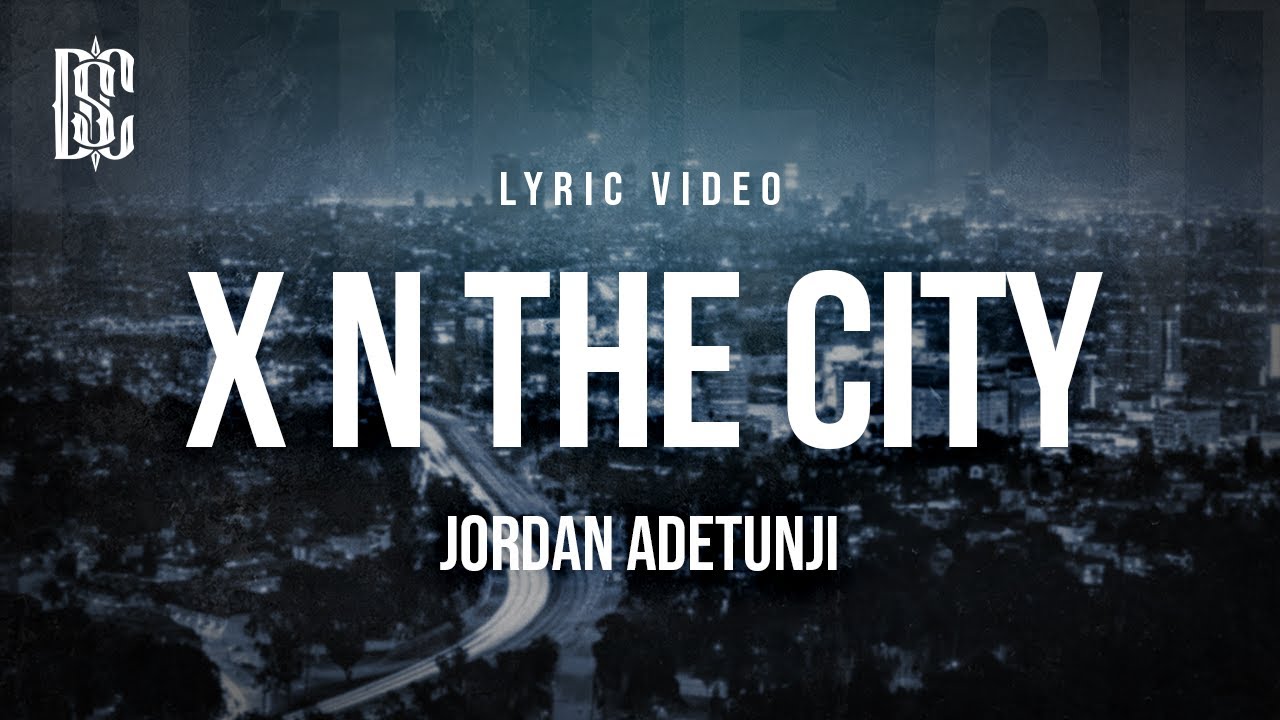 Jordan Adetunji - 'X n The City' | Official Lyrics Video 🎶