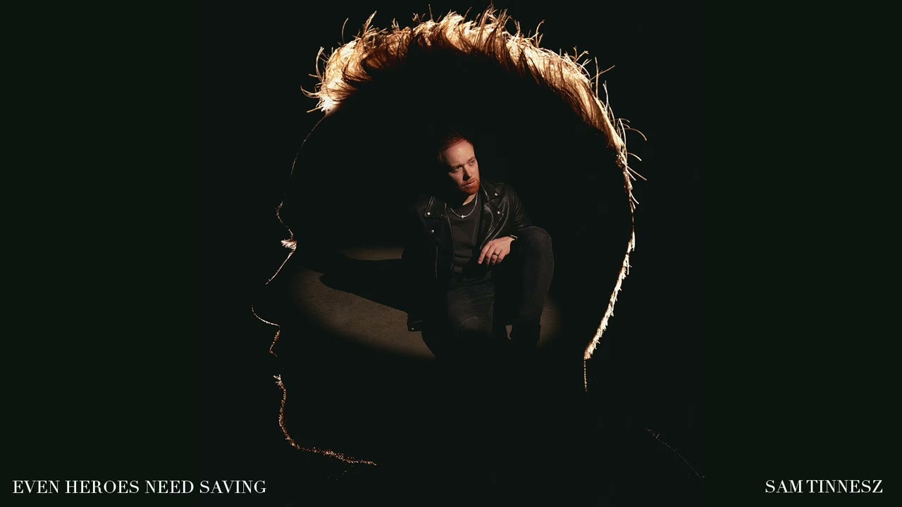 Sam Tinnesz - Even Heroes Need Saving 🎶