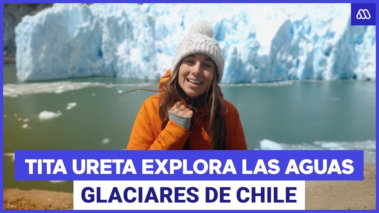 Tita Ureta Explora las Aguas Glaciares ❄️
