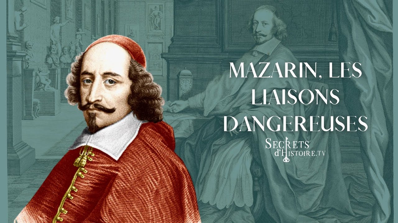 Mazarin : Les Liaisons Dangereuses... Secrets d'Histoire