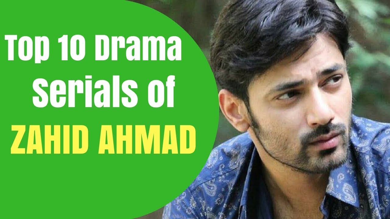 Zahid Ahmad's Top 10 Drama Serials | T10PP