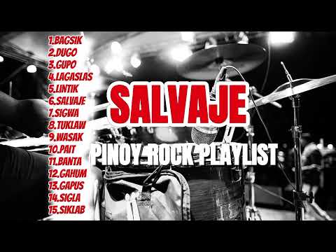 "SALVAJE" -PINOY ROCK  PLAYLIST!!! @pitiksound2.0