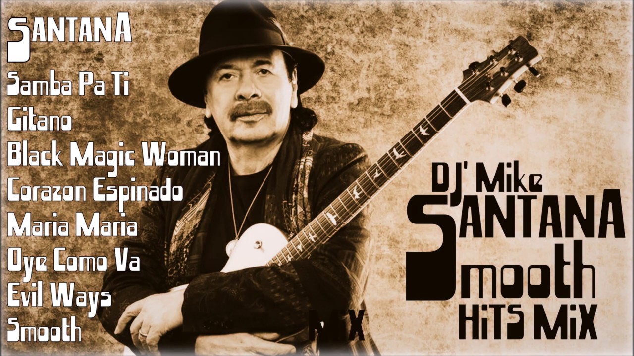 Santana: DJ' Mike's Smooth Hits Mix 🎶