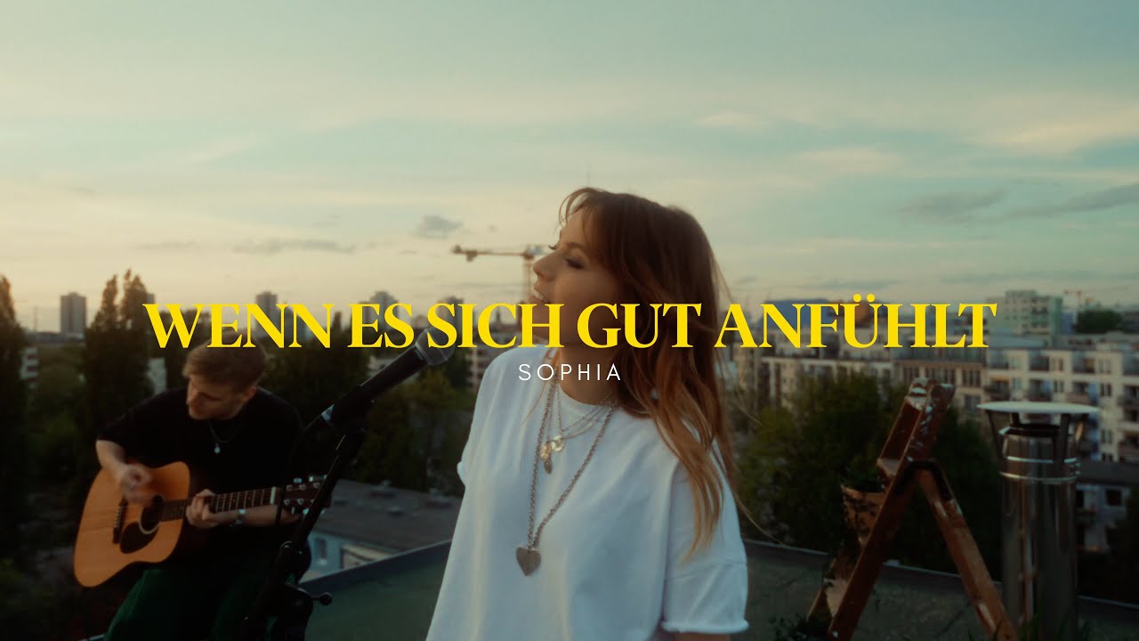 SOPHIA - Wenn es sich gut anfühlt (Official Video)