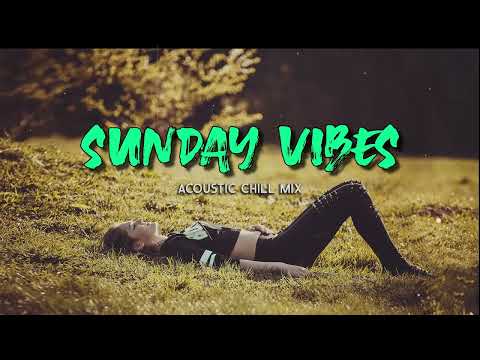 Sunday Vibes ~ Acoustic Mix Cover of Popular Songs ~ Chill Music Playlist