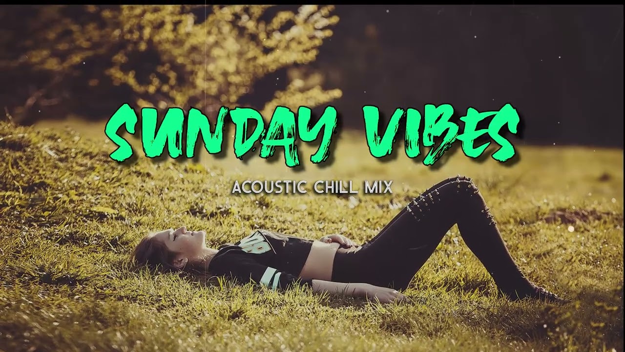 Sunday Vibes: Acoustic Cover of Popular Songs | Chill Music Playlist