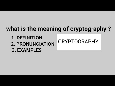 What is the meaning of cryptography ? What is the definition of cryptography?