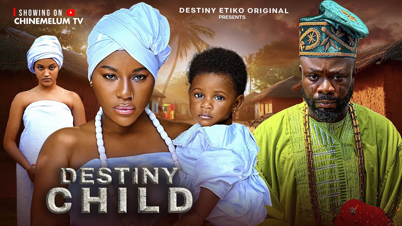 Destiny Child: Nigerian Movie 2025 🎬
