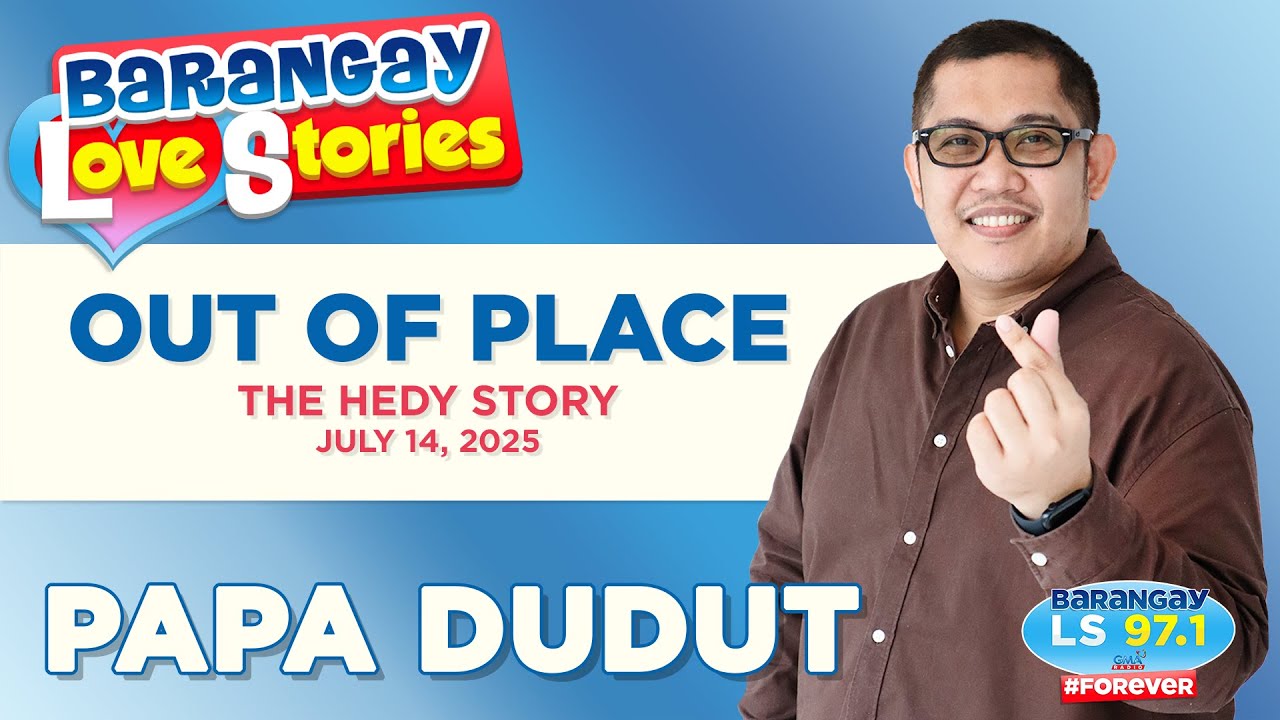 Out of Place - Hedy | Barangay Love Stories π