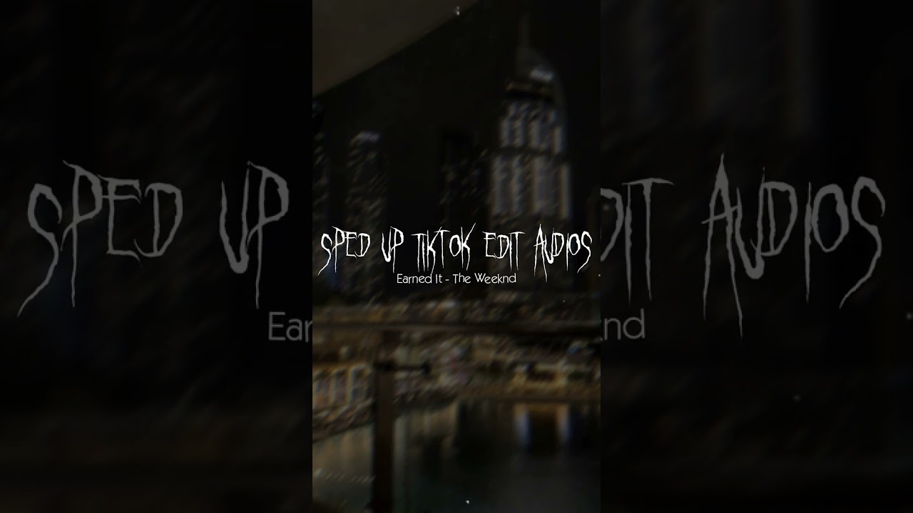 Fast TikTok Audio ♡ (Earned It - The Weeknd)