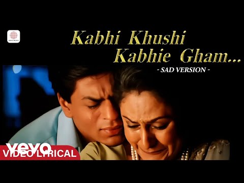 Kabhi Khushi Kabhie Gham - Kabhi Khushi Kabhie Gham (Lyric Video - Sad Version, 2)