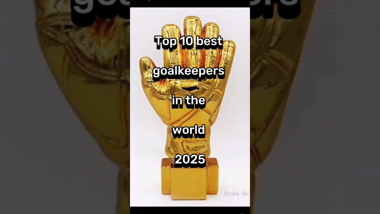 Top 10 best goalkeepers in the world 2025 π₯β€οΈβπ₯