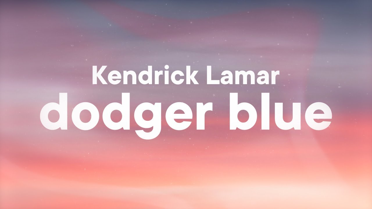Kendrick Lamar - Dodger Blue 🎶 Lyrics & Streaming