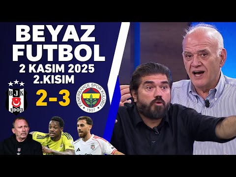 Beyaz Futbol 2 Kasım 2025 2.Kısım / Beşiktaş 2-3 Fenerbahçe