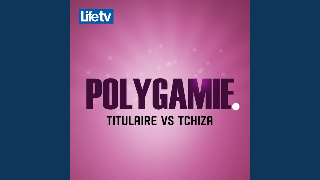 Polygamie Titulaire vs Tchiza, Pt. 19 🎶