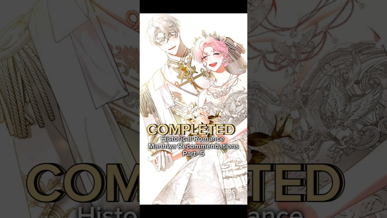Top Completed Historical Romance Manhwa You Must Read 📚