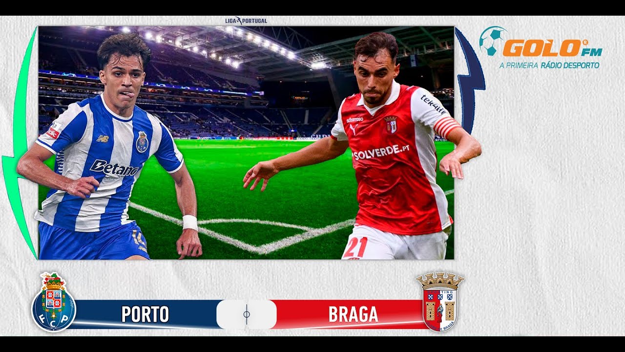 Ao Vivo: Porto vs Braga - Transmissão em Tempo Real ⚽
