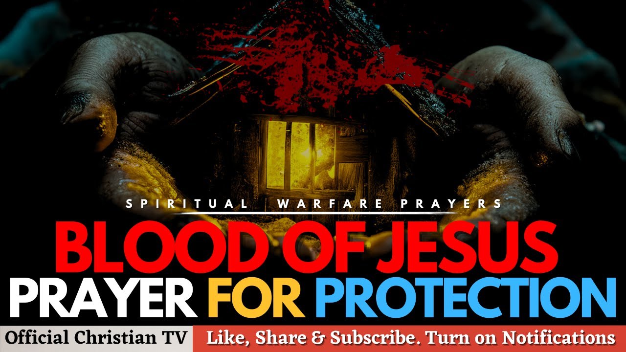 DIVINE PROTECTION BY THE BLOOD OF JESUS | Spiritual Warfare Prayer