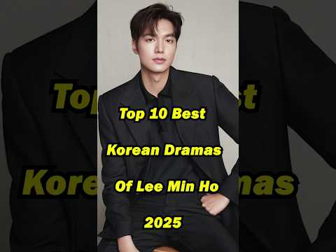 Top 10 Best Korean Dramas Of Lee Min Ho 2025 #kdrama #leeminho