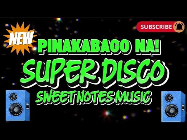 Super Disco Remix: Pinakabago na Super Disco Sweet Notes Music @KakaySantiago