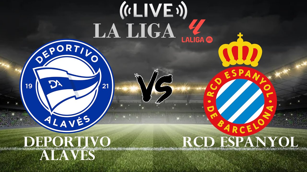 Live Score: Deportivo Alavés vs RCD Espanyol ⚽ | La Liga Update
