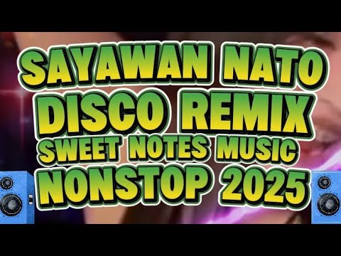 DISCO REMIX SAYAWAN NATO SWEET NOTES MUSIC NONSTOP 2025 @KAKAYSANTIAGO-l5t
