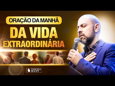 ORAÇÃO DA MANHÃ DA VIDA EXTRAORDINÁRIA - ORAÇÃO SALMO 91 - FORÇA DE DEUS  @ViniciusIracet​