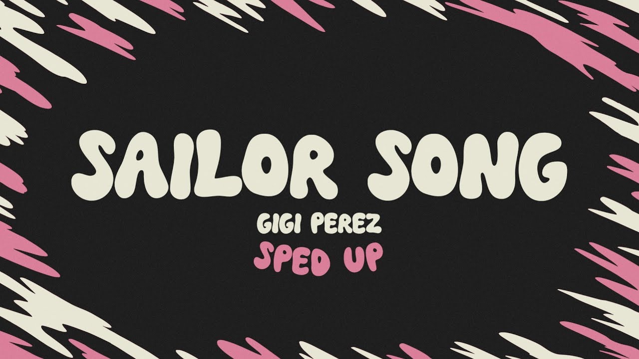 Gigi Perez - Sailor Song (Speed Up + Lyrics) 🎶