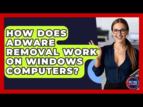 How Does Adware Removal Work on Windows Computers? - Get Rid Of Guide