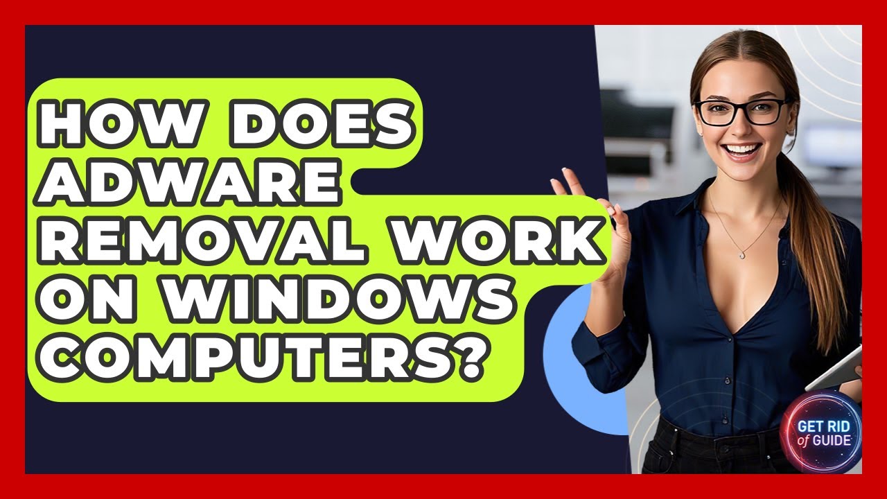 Understanding Adware Removal on Windows Computers