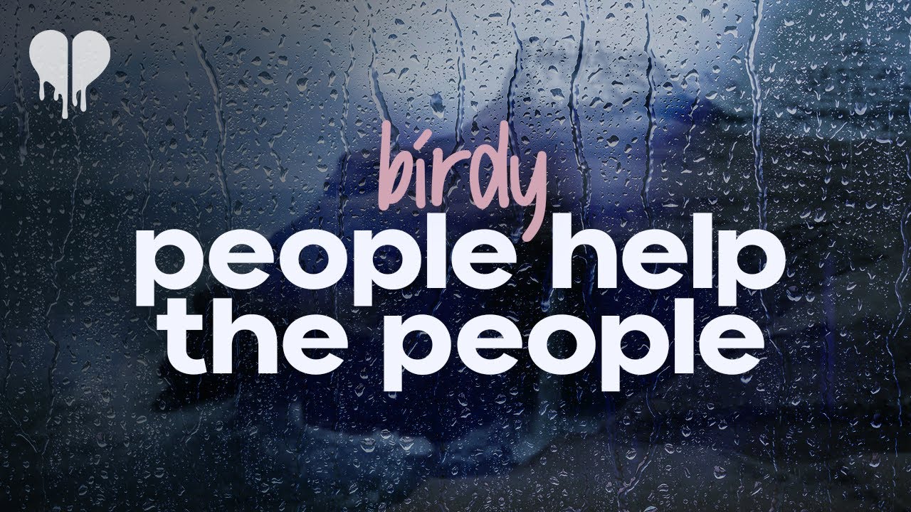 Birdy - People Help the People (Emotional Lyrics) 💙
