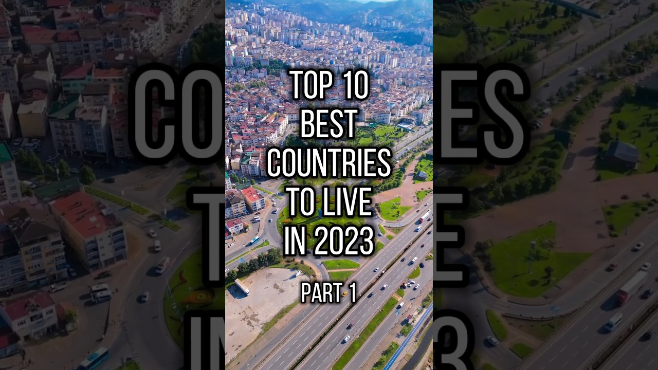 Top 10 Countries to Live in 2023 🌍