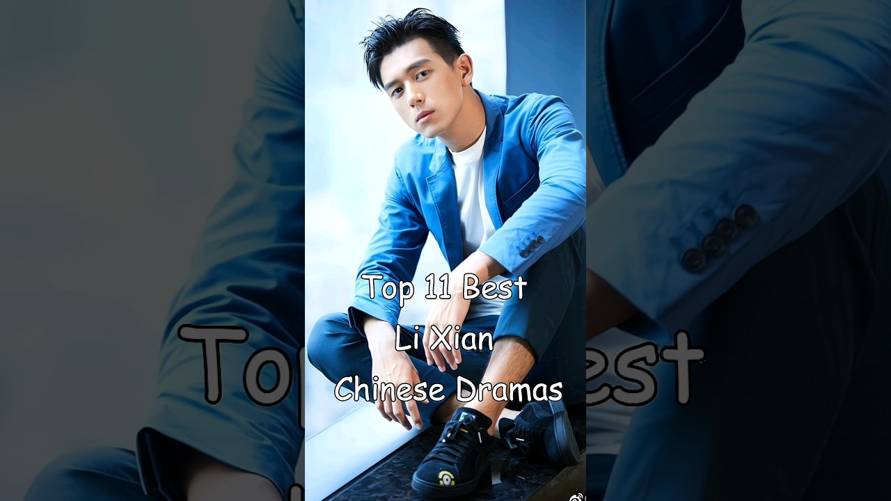 Top 11 Li Xian Chinese Dramas (Part 2) 🎬