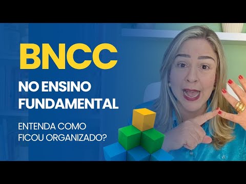 Como a BNCC Organiza o Ensino Fundamental em 18 Minutos