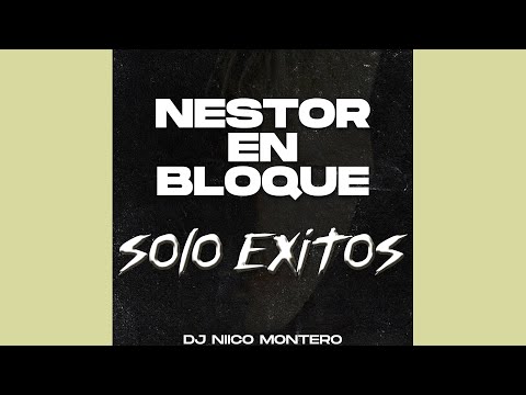 Nestor En Bloque | SĂłlo Exitos | Dj Niico Montero