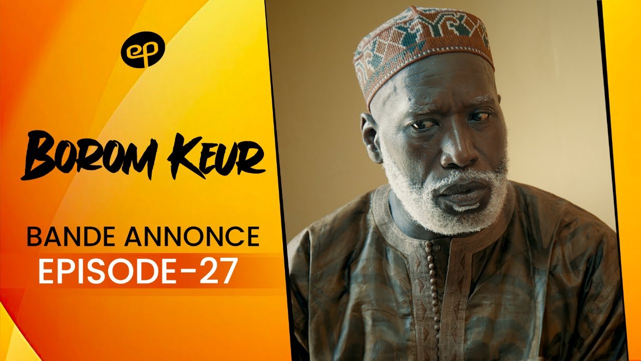 BOROM KEUR Saison 1, Épisode 27 : Bande-Annonce - Secrets et Conflits Familiaux 🏠