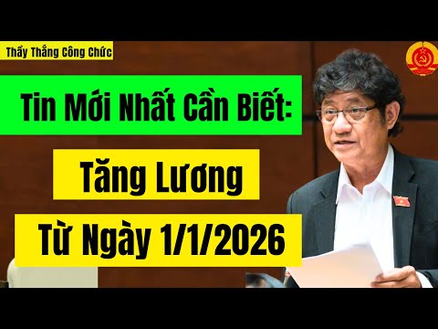 Tin Mới Nhất Cần Biết: Tăng Lương Từ Ngày 1/1/2026