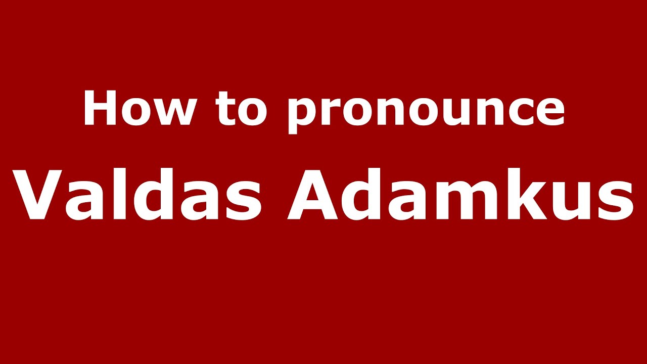Learn How to Pronounce Valdas Adamkus Correctly 🇱🇹 | PronounceNames.com