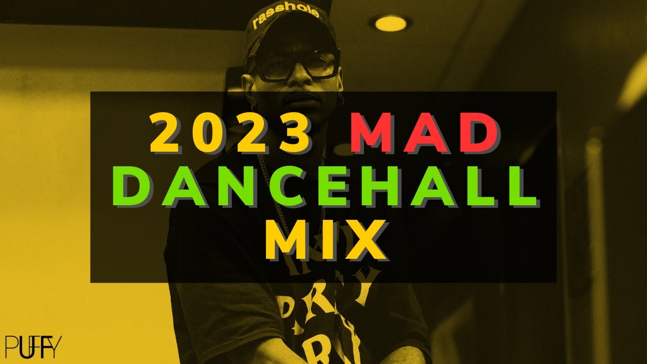 DJ Puffy 2023 MAD Dancehall Party Mix 🎶