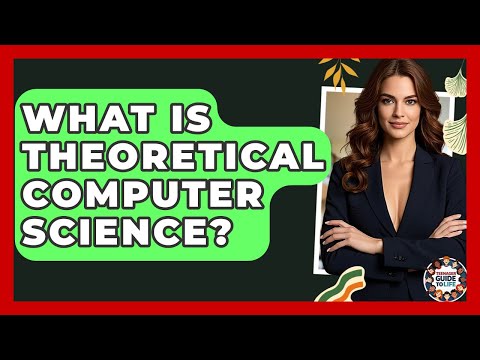 What Is Theoretical Computer Science? - Teenager Guide to Life
