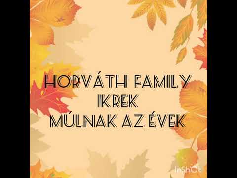 Horváth Family -IKREK- Múlnak Az Évek