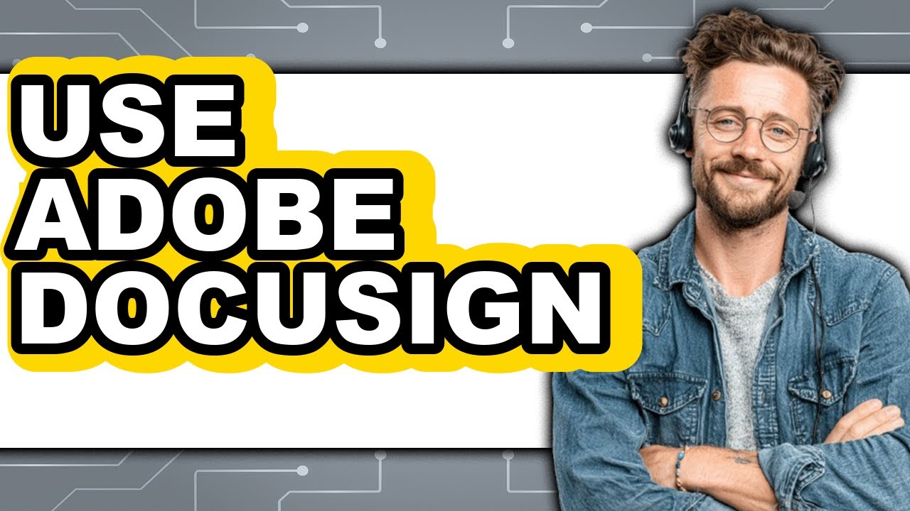 Guide to Using Adobe DocuSign in 2025