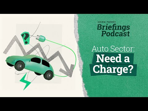 Auto Sector: Need a Charge? | Briefings Podcast | Presented by Korn Ferry