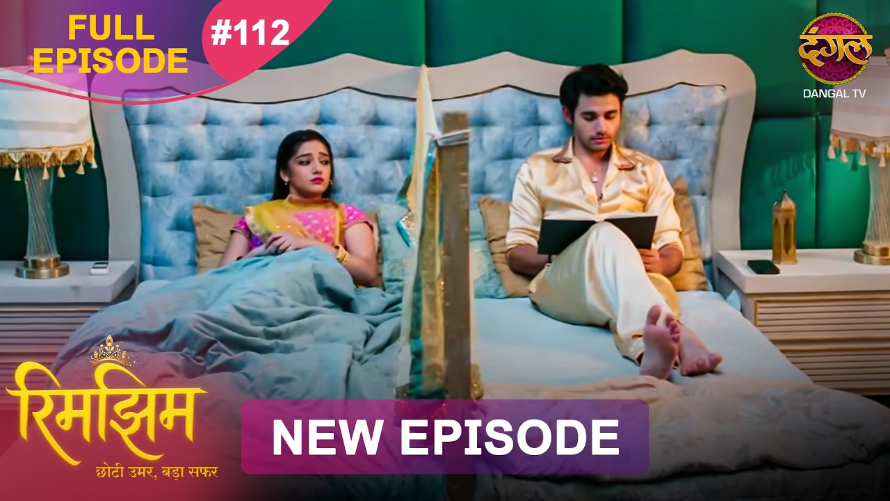 Rimjhim - Choti Umar Bada Safar | Ep 112 | Feb 2026