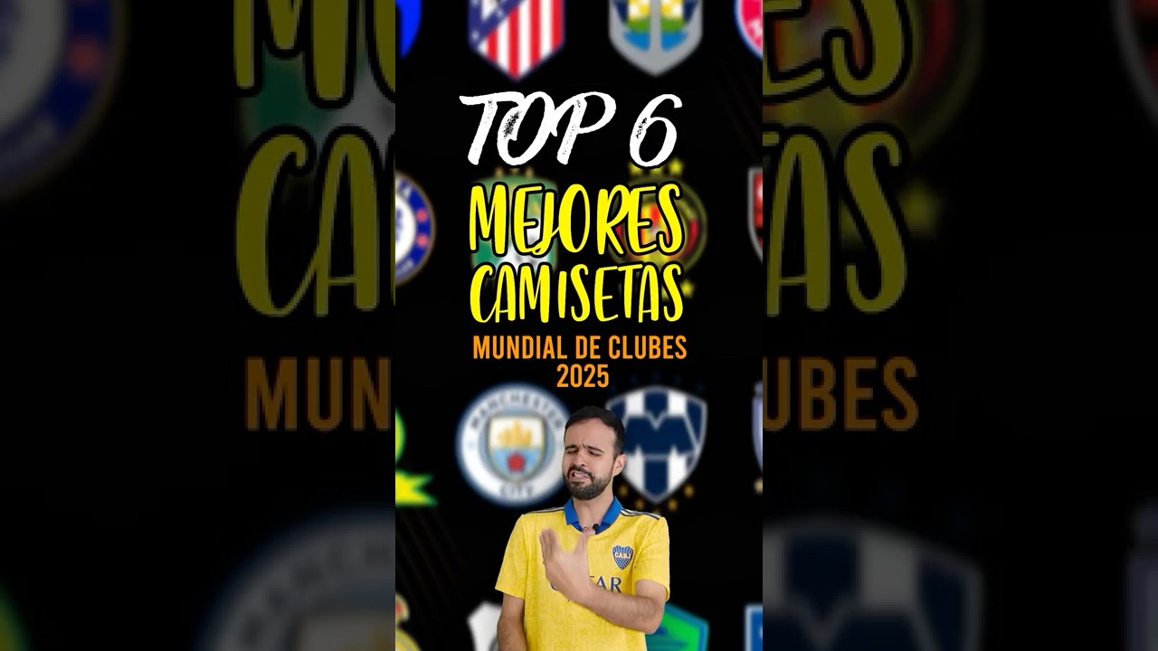 TOP 6 Top 6 Camisetas del Mundial de Clubes 2025 ⚽