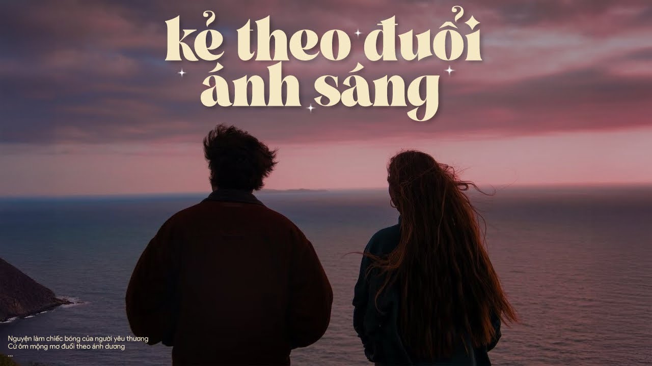 Kẻ Theo Đuổi Ánh Sáng - Huy Vạc & Tiến Nguyễn 🎶