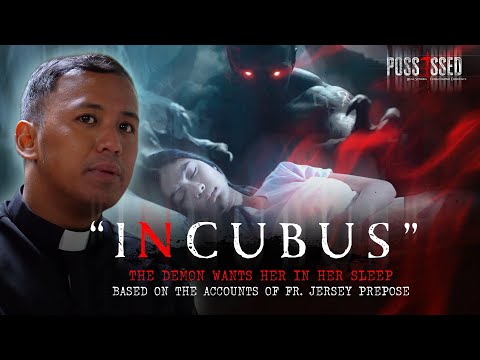 Possessed Episode 1: Incubus | Fr. Jersey Prepose of Diocese of Balanga